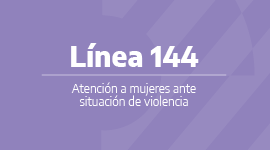 Línea 144, atención, contención y asesoramiento en situaciones de violencia de género.